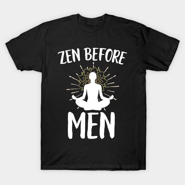 Zen Before Men T-Shirt by Eugenex
